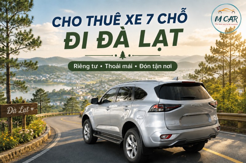 Thuê xe 7 chỗ từ Mũi Né đi Đà Lạt