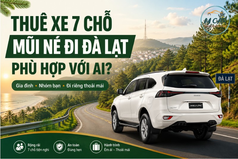 Thuê xe 7 chỗ Mũi Né đi Đà Lạt phù hợp với ai?