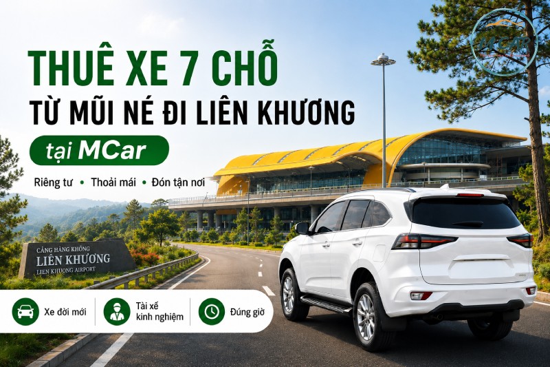 Thuê xe 7 chỗ từ Mũi Né đi Liên Khương tại MCar