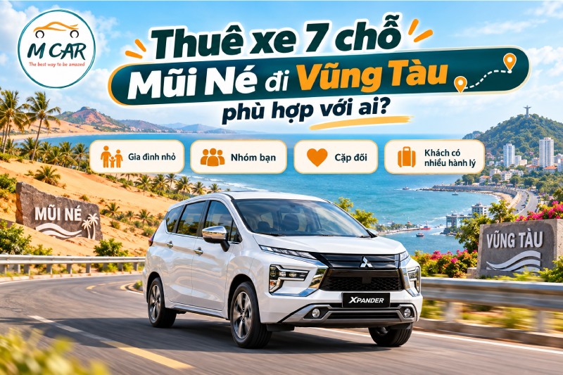 Thuê xe 7 chỗ Mũi Né đi Vũng Tàu phù hợp với ai?