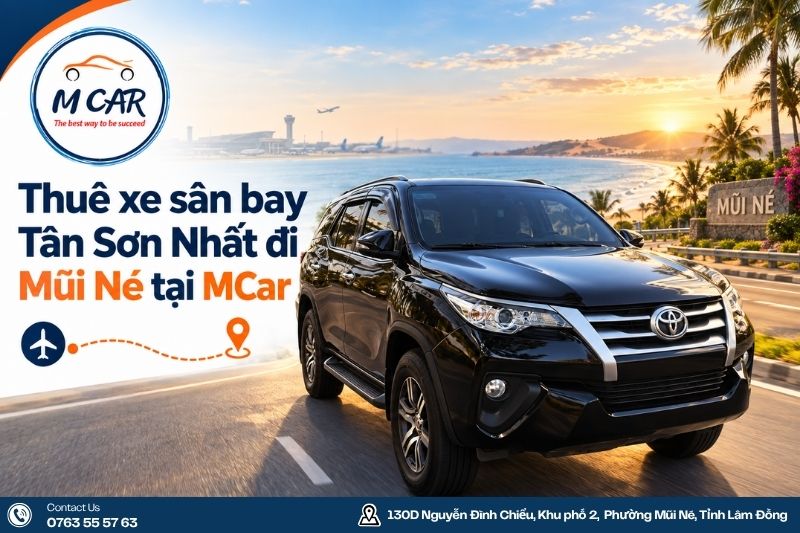 Thuê xe sân bay Tân Sơn Nhất đi Mũi Né tại MCar