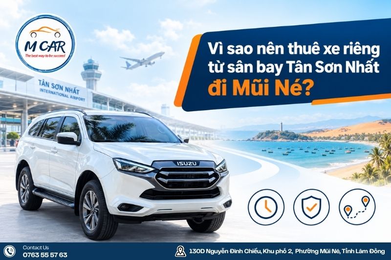 Vì sao nên thuê xe riêng từ sân bay Tân Sơn Nhất đi Mũi Né?