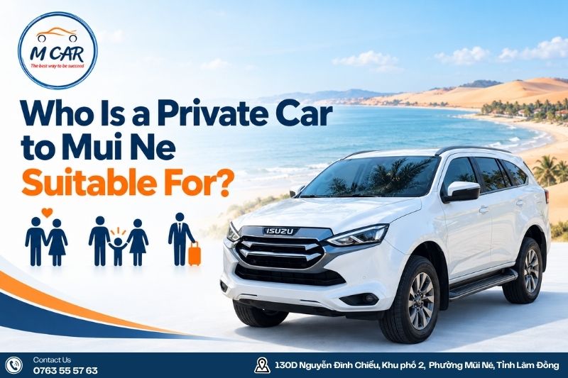 Who Is a Private Car to Mui Ne Suitable For?