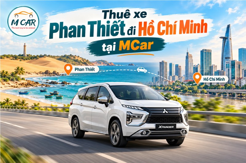 Thuê xe Phan Thiết đi Hồ Chí Minh tại MCar